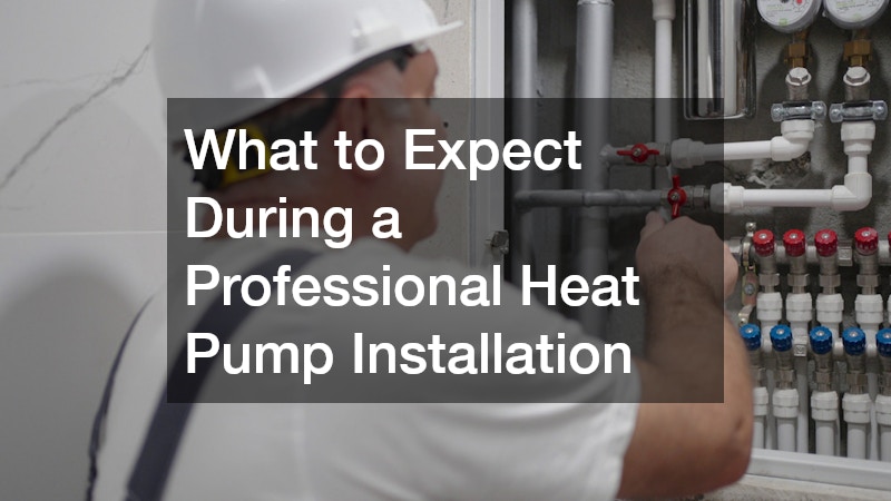 What to Expect During a Professional Heat Pump Installation