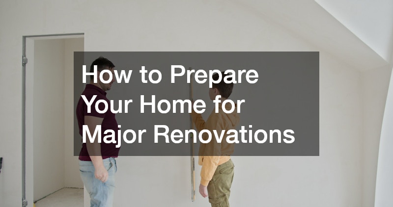 How to Prepare Your Home for Major Renovations