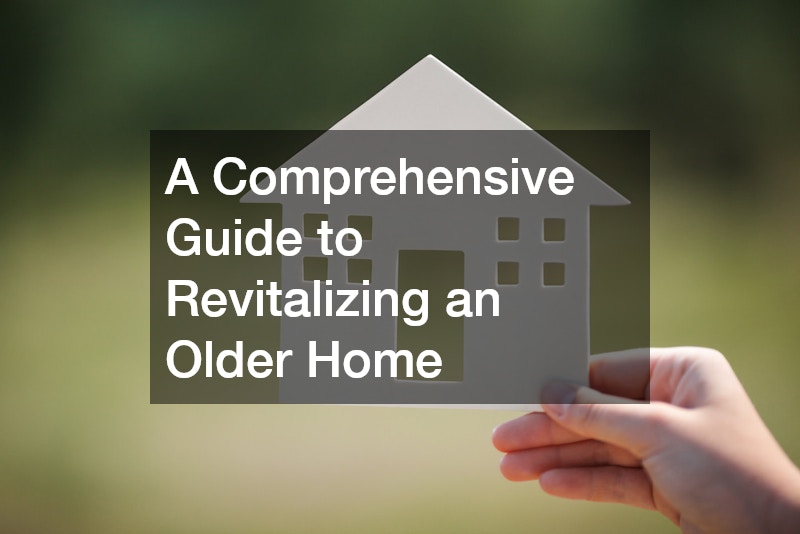 A Comprehensive Guide to Revitalizing an Older Home