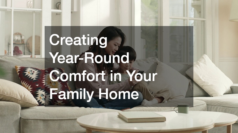 Creating Year-Round Comfort in Your Family Home