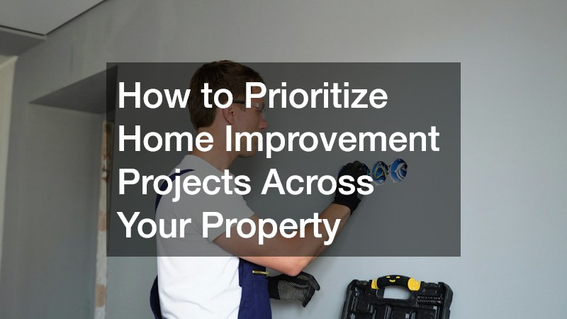 How to Prioritize Home Improvement Projects Across Your Property